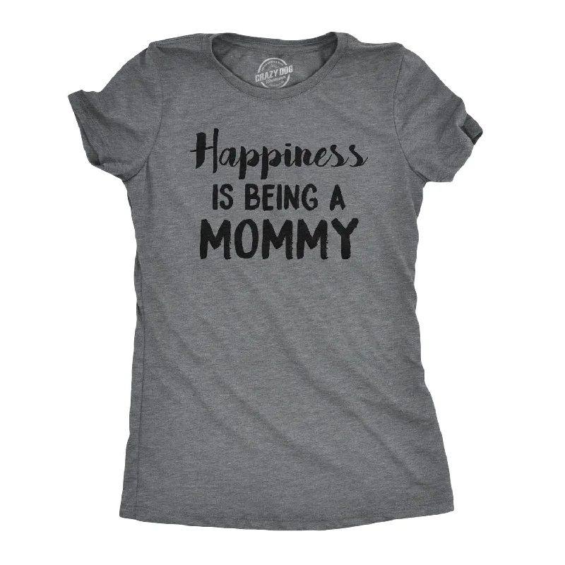 Graphic Print Women T Shirt for a Trendy StatementHappiness Is Being a Mommy Women's T Shirt