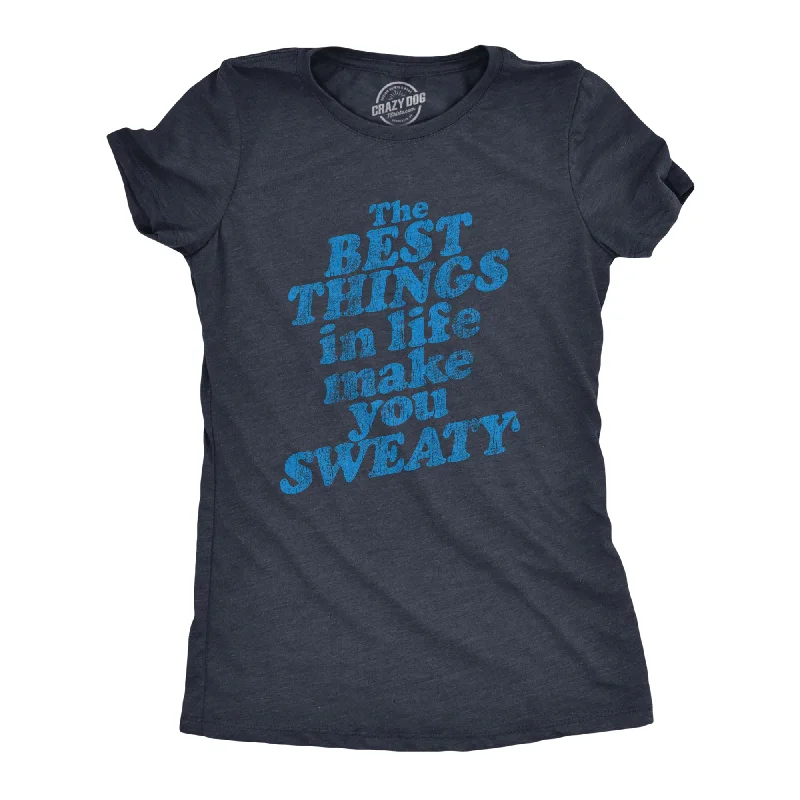 Pocketed Women T Shirt for Added FunctionalityThe Best Things In Life Make You Sweat Women's T Shirt